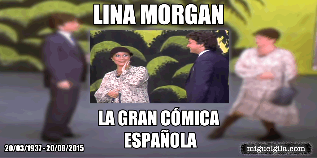Fallece Lina Morgan - Miguel Gila