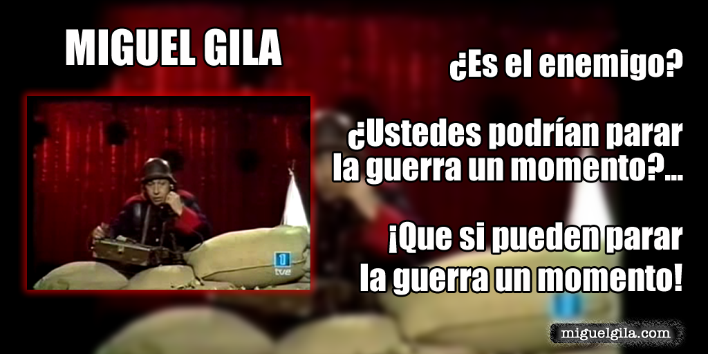 Miguel Gila - Es el enemigo