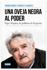 Biografia de Jose Mujica - Una oveja negra al poder